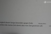 Woody Allen: "Az örökkévalóság sokáig tart, főleg a vége felé." John Steinbeck: "Azzal veszítjük a legtöbb időt, hogy időt akarunk nyerni."