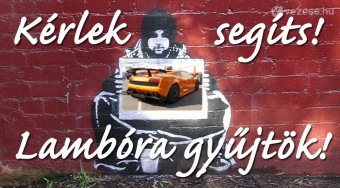 Lamborghini tankolására koldulni?